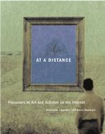 At a Distance : Precursors to Art and Activism on the Internet (Leonardo)