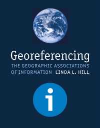情報の地理的関連づけ<br>Georeferencing : The Georgraphic Associations of Information (Digital Libraries and Electronic Publishing Series)