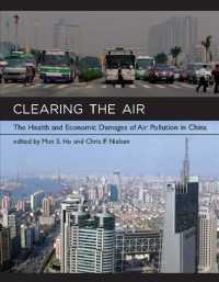 中国の大気汚染：保健・経済への影響<br>Clearing the Air : The Health and Economic Damages of Air Pollution in China (The Mit Press) -- Hardback
