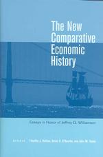新比較経済史：Ｊ．Ｇ．ウィリアムソン記念論文集<br>The New Comparative Economic History : Essays in Honor of Jeffrey G. Williamson
