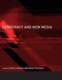 民主主義とニューメディア：論集<br>Democracy and New Media (Media in Transition) -- Hardback