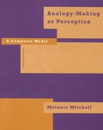 Analogy-Making as Perception : A Computer Model (Neural Network Modelling and Connectionism)
