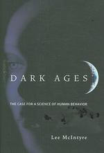 新たな暗黒時代の到来を防ぐために：人間行動の科学はなぜ必要か<br>Dark Ages : The Case for a Science of Human Behavior (A Bradford Book)