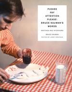 ブルース・ナウマン発言集<br>Please Pay Attention Please : Bruce Nauman's Words : Writings and Interviews
