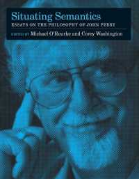 ジョン・ペリーの哲学についての論文集<br>Situating Semantics : Essays on the Philosophy of John Perry (A Bradford Book) -- Hardback