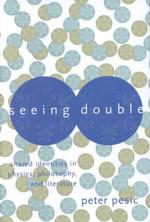 Seeing Double : Shared Identities in Physics, Philosophy, and Literature