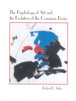 芸術心理学と意識脳の進化<br>Psychology of Art and the Evolution of the Conscious Brain (A Bradford Book) -- Hardback