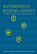 Autonomous Bidding Agents : Strategies and Lessons from the Trading Agent Competition (Intelligent Robotics and Autonomous Agents)