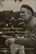 イングマール・ベルイマン：哲学的映画作家<br>Ingmar Bergman, Cinematic Philosopher : Reflections on His Creativity (Irving Singer Library) -- Paperback / softback
