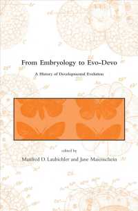 進化発生学の歴史：学際的考察<br>From Embryology to Evo-devo : A History of Developmental Evolution (Dibner Institute Studies in the History of Science and Technology) -- Paperback /