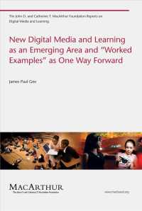 New Digital Media and Learning as an Emerging Area and 'Worked Examples' as One Way Forward (John D. and Catherine T. Macarthur Foundation Reports on