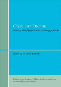 オンライン市民生活：デジタルメディアと若者の政治参与<br>Civic Life Online : Learning How Digital Media Can Engage Youth (The John D. and Catherine T. Macarthur Foundation Series on Digital Media and Learnin