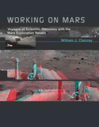 火星探査機による宇宙研究の進展<br>Working on Mars : Voyages of Scientific Discovery with the Mars Exploration Rovers (The Mit Press) -- Paperback / softback