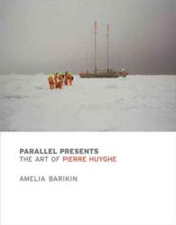 Parallel Presents : The Art of Pierre Huyghe （Reprint）
