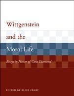 ウィトゲンシュタインと道徳生活：コーラ・ダイアモンド記念論文集<br>Wittgenstein and the Moral Life : Essays in Honor of Cora Diamond (Representations and the Mind) （1ST）