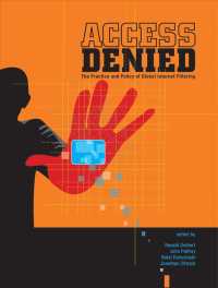 インターネット・フィルタリング：各国の実践と政策<br>Access Denied : The Practice and Policy of Global Internet Filtering (Information Revolution and Global Politics) -- Paperback / softback