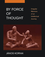 Ｊ．コルナイ自伝<br>By Force of Thought : Irregular Memoirs of an Intellectual Journey (Mit Press)