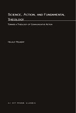 Science, Action and Fundamental Theology : Toward a Theology of Communicative Action （Reprint）