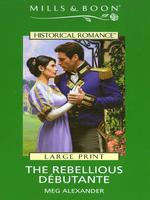 The Rebellious Debutante (Thorndike Large Print Harlequin Series) （LRG）