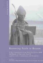 Restoring Faith in Reason : A New Translation of the Encyclical Letter Faith and Reason of Pope John Paul II (Faith in Reason)