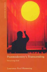 Postmodernity's Transcending : Devaluing God (Faith in Reason)