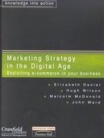 Marketing Strategy in the Digital Age : Exploiting E-Commerce in Your Business (Financial Times Management Briefings)
