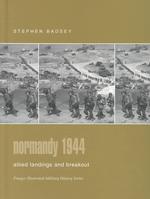 Normandy 1944 : Allied Landings and Breakout (Praeger Illustrated Military History)