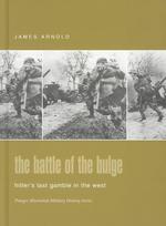 The Battle of the Bulge: Hitler's Last Gamble in the West