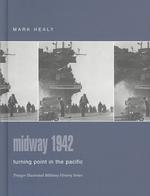 Midway 1942 : Turning-Point in the Pacific (Praeger Illustrated Military History)