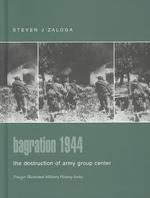 Bagration 1944 : The Destruction of Army Group Center (Praeger Illustrated Military History)
