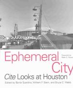 Ephemeral City: Cite Looks at Houston