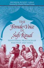 The Female Voice in Sufi Ritual : Devotional Practices of Pakistan and India （1ST）