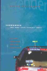 Surrender (But Don't Give Yourself Away : Old Cars, Found Hope, and Other Cheap Tricks （1ST）