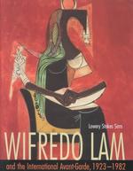 Wilfredo Lam and the International Avant Garde, 1923-1982