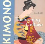 Kimono : Fashioning Culture （Reprint）