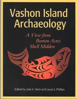 Vashon Island Archaeology : A View from Burton Acres Shell Midden (Vashon Island Archaeology)