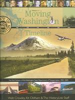 Moving Washington Timeline : The First Century of the Washington State Department of Transportation, 1905-2005 (Moving Washington Timeline)