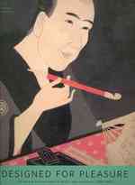 江戸の絵画・版画の世界1680-1860年<br>Designed for Pleasure : The World of Edo Japan in Prints and Paintings, 1680-1860