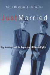Just Married : Gay Marriage and the Expansion of Human Rights (Living Out: Gay and Lesbian Autobiographies)