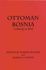 Ottoman Bosnia : A History in Peril