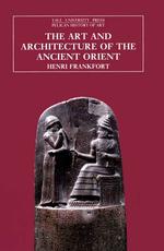 The Art and Architecture of the Ancient Orient (Yale University Press Pelican History of Art) （5TH）