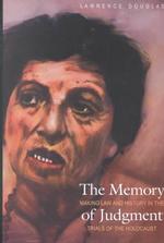 The Memory of Judgment : Making Law and History in the Trials of the Holocaust