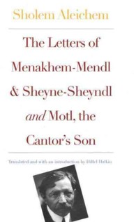 The Letters of Menakhem-Mendl and Sheyne-Sheyndl and Motl, the Cantor's Son : And, Motl, the Cantor's Son (Modern Yiddish Library)