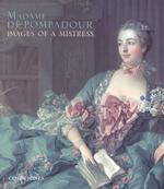 Madame De Pompadour : Images of a Mistress