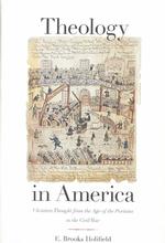 アメリカ神学史：ピューリタン時代から南北戦争まで<br>Theology in America : Christian Thought from the Age of the Puritans to the Civil War