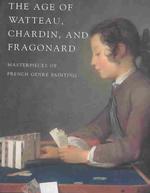 フランス風俗画の傑作<br>The Age of Watteau, Chardin, and Fragonard : Masterpieces of French Genre Painting