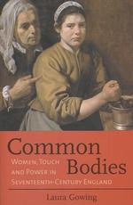 共通の身体：１７世紀イングランドにおける女性、接触と権力<br>Common Bodies : Women, Touch and Power in Seventeenth-Century England