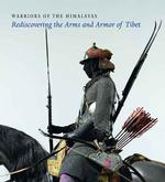 Warriors of the Himalayas : Rediscovering the Arms and Armor of Tibet (Metropolitan Museum of Art Series)