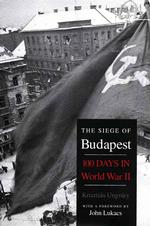 The Siege of Budapest : One Hundred Days in World War II