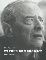 The World of Witold Gombrowicz 1904-1969 : Catalog of a Centenary Exhibition at the Beinecke Rare Book & Manuscript Library, Yale University